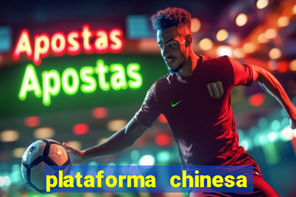 plataforma chinesa de jogo